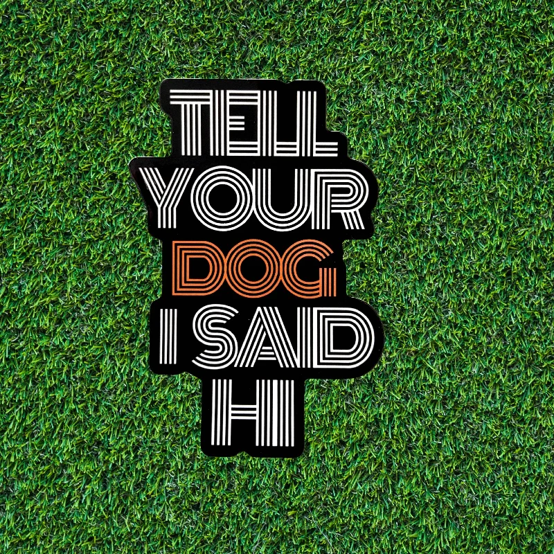 BARK JAX - Tell Your Dog I Said Hi Sticker