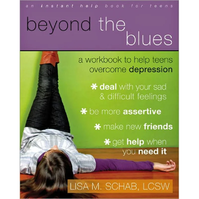 Beyond the Blues: A Workbook for Teens Who Are Depressed