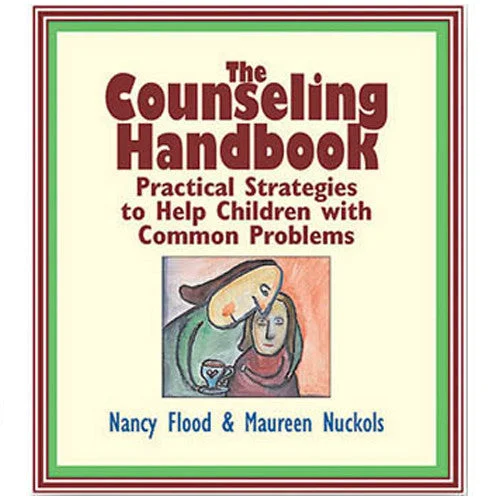 The Counseling Handbook: Practical Strategies to Help Children with Common Problems*